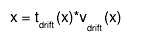 x = t_{drift}(x)*v_{drift}(x)