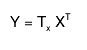 Y = T_{x} X^{T}