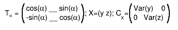 T_{#alpha} = #(){#splitline{cos(#alpha) __ sin(#alpha)}{-sin(#alpha) __ cos(#alpha)}}; X=(y z); C_{X}=#(){#splitline{Var(y)    0}{0   Var(z)}}