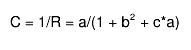 C = 1/R = a/(1 + b^{2} + c*a)